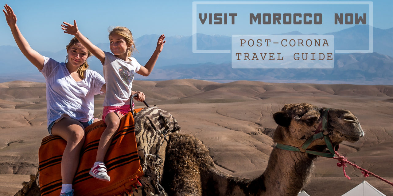 7 reasons why you should visit Morocco now: a post-corona travel guide