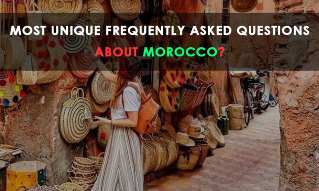 MOST ASKED QUESTIONS ABOUT MOROCCO?