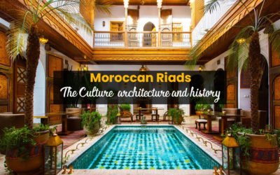 Moroccan Riads: The Culture, architecture and history