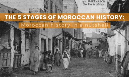 The 5 Stages of Moroccan History: Moroccan history in a nutshell