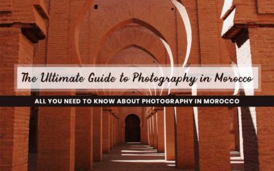 The Ultimate Guide to Photography in Morocco: All you need to know about Photography in Morocco