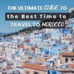 The Ultimate Guide to the Best Time to Travel to Morocco